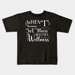 I Becomes We, Illness Becomes Wellness in White Kids T-Shirt